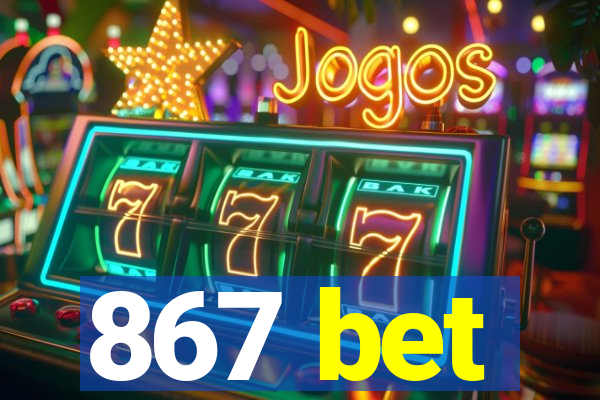 867 bet